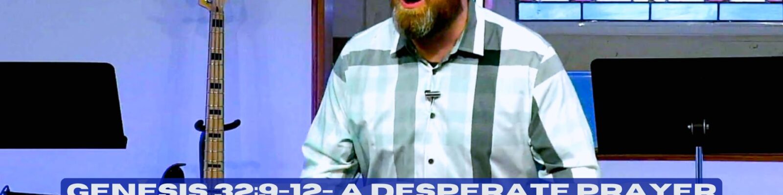 Genesis 32:9-12 - A Desperate Prayer - Island Pond Baptist Church